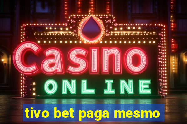 tivo bet paga mesmo